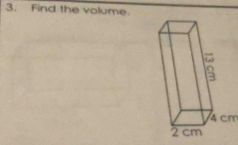 Find the volume.
4 cm