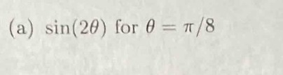 sin (2θ ) for θ =π /8