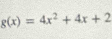 g(x)=4x^2+4x+2