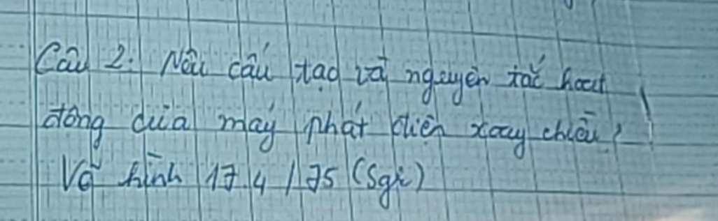 Cáu 2. Nai cāu tag iū ngayěn tà hoa 
1 
dong dua may phat clièn zāng chāi 
Ve hinh i g 35 (Sgú)