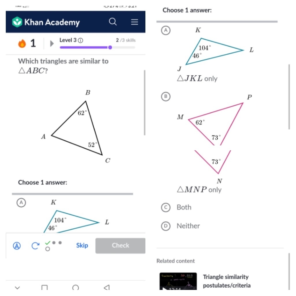 ''' s'  ∠ 1  Choose 1 answer:
Khan Academy
a
1 Level 3 ⓘ 2 /3 skills
Which triangles are similar to
△ ABC 2
△ JKL only
B
73°
Choose 1 answer:
N
△ MNP only
a
Both
Neither
Skip Check
Related content
Triangle similarity
n postulates/criteria