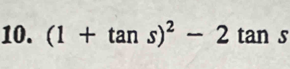 (1+tan s)^2-2 ta n s