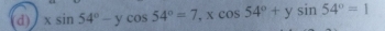 xsin 54°-ycos 54°=7, xcos 54°+ysin 54°=1