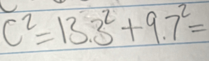 c^2=13.3^2+9.7^2=