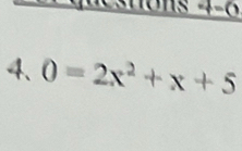 ns 4 - 6
4. 0=2x^2+x+5