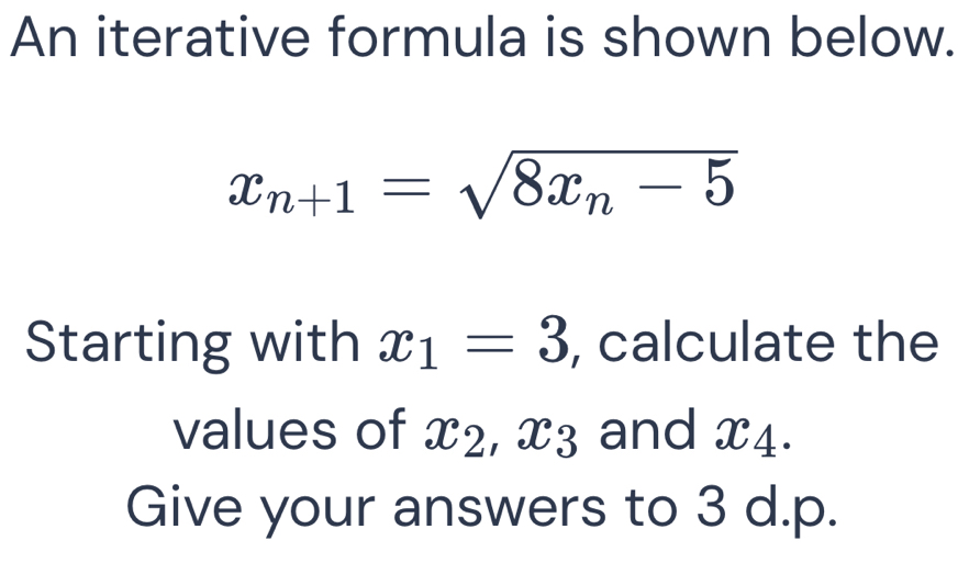 Solved: An iterative formula is shown below. x_n+1=sqrt(8x_n)-5 ...