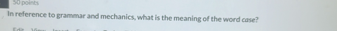 In reference to grammar and mechanics, what is the meaning of the word case?