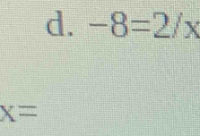 -8=2/x
x=