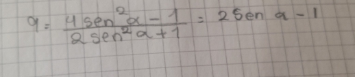 9= (4sec^2alpha -1)/2sec^2alpha +1 =2sen alpha -1