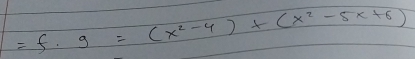 =f· g=(x^2-4)+(x^2-5x+6)