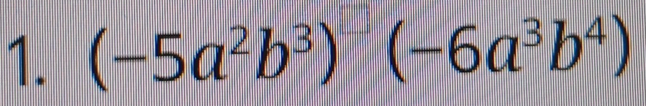 (-5a^2b^3)^-(-6a^3b^4)