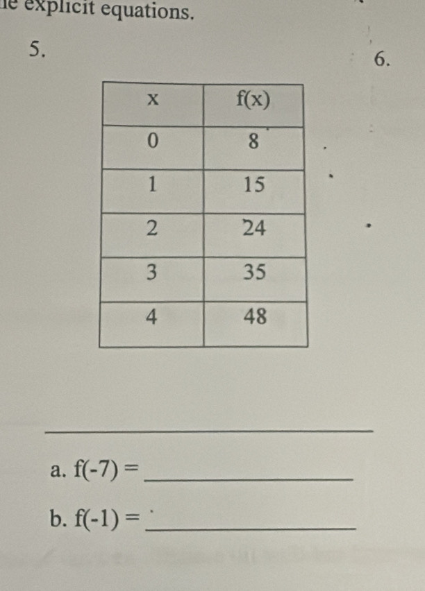 explicit equations.
5.
6.
_
_
a. f(-7)= _
b. f(-1)= _