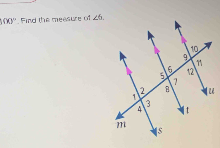 100°. Find the measure of ∠ 6.