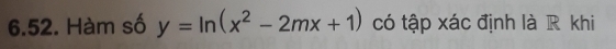 Hàm số y=ln (x^2-2mx+1) có tập xác định là R khi