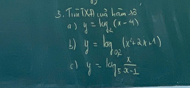 3, TimTX) cuǔ ham xō
a ) y=log _2(x-4)
b) y=log _0.2(x^2+2x+1)
c) y=log _5 x/x-1 