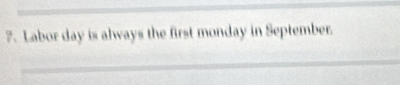 Labor day is always the first monday in September. 
_