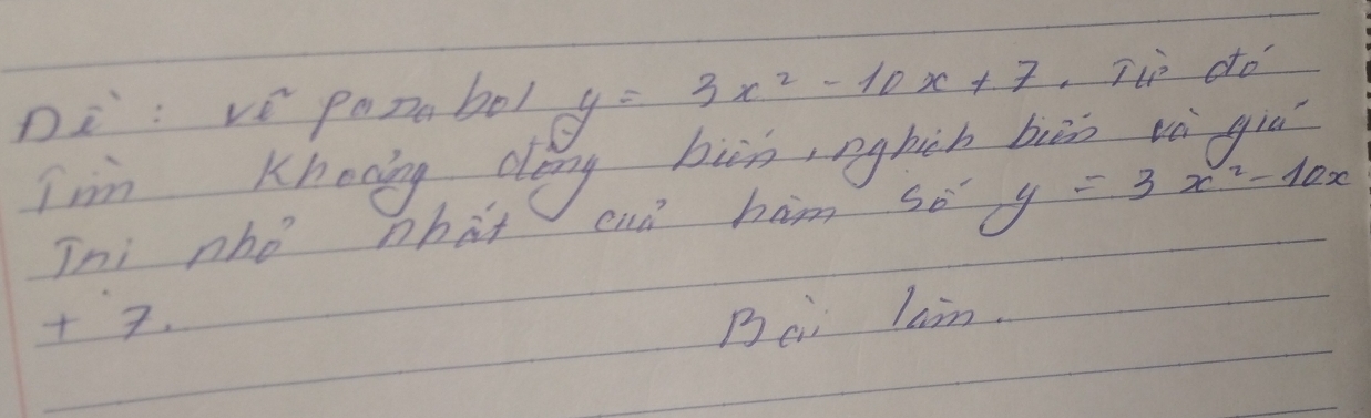 Di: vé papabol y=3x^2-10x+7 Tup do
Inn Khong dèng bùn nghàh buāo và guò
Tni nho nbat cud ham so y=3x^2-10x
7.
Bei lain.