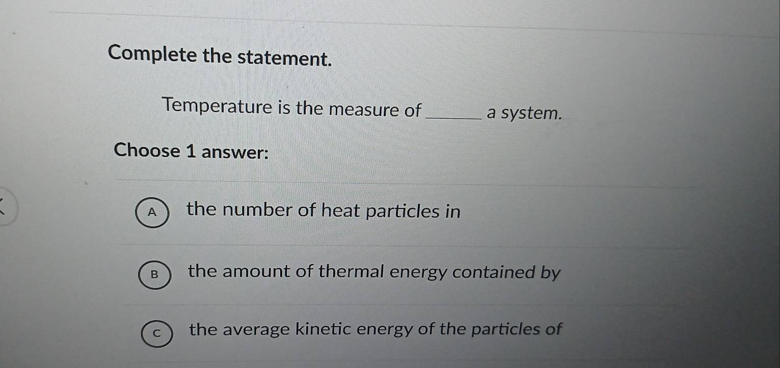 Solved: Complete the statement. Temperature is the measure of _a system ...