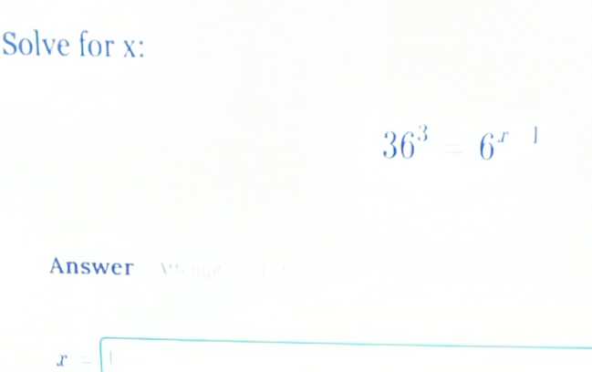 Solve for x :
36^36^(x1)
Answer Aam
x-□