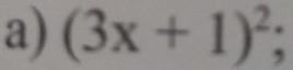 (3x+1)^2