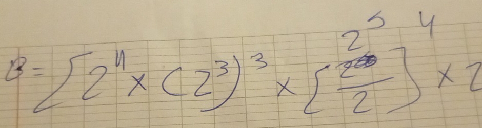 B=[2^4* (2^3)^-3* [ 2^5/2 ]^4* 2