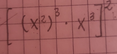 [(x^2)^3· x^3]^2