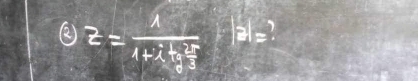 z=frac 11+i+ifrac 2