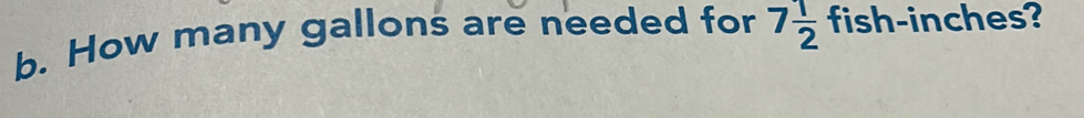 How many gallons are needed for 7 1/2  fish-inches?