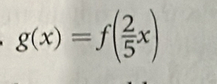 g(x)=f( 2/5 x)