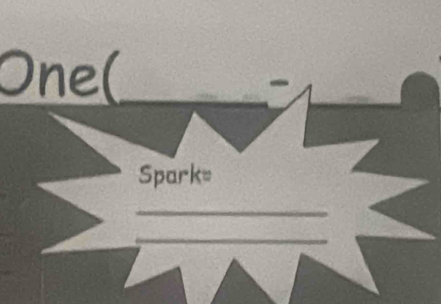 One( 

Spark= 
_ 
_ 
_ 
_ 
_ 
_ 
_