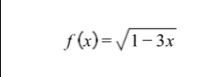 f(x)=sqrt(1-3x)