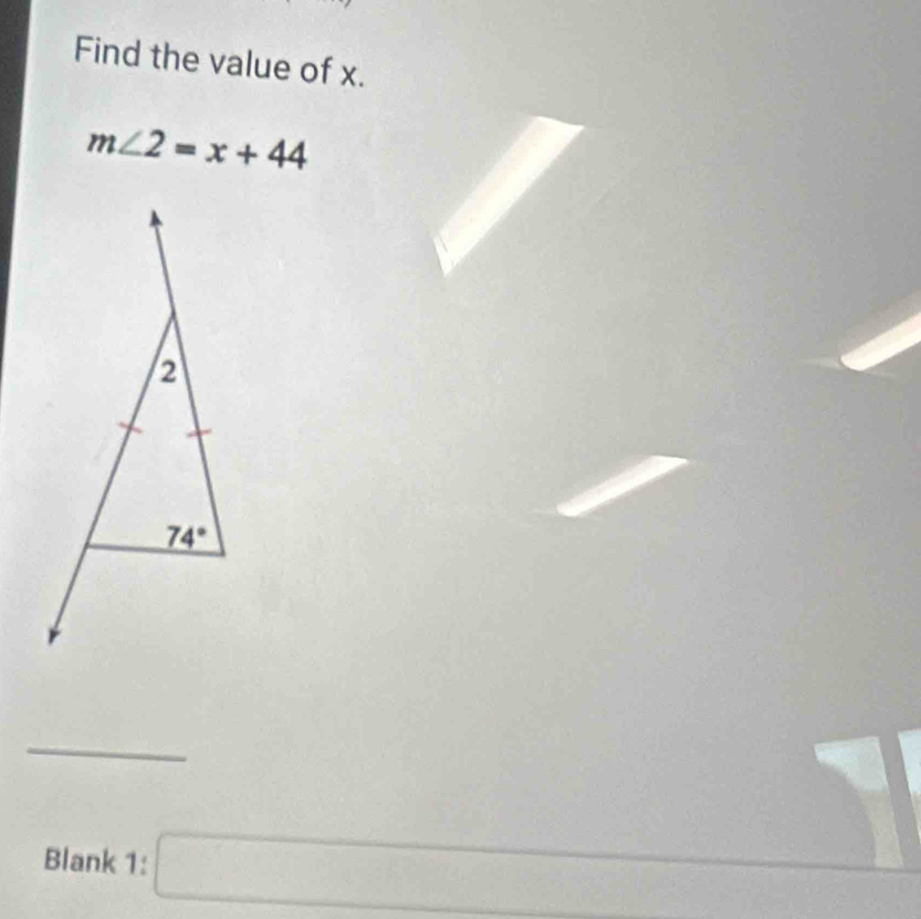 Find the value of x.
m∠ 2=x+44
Blank 1: