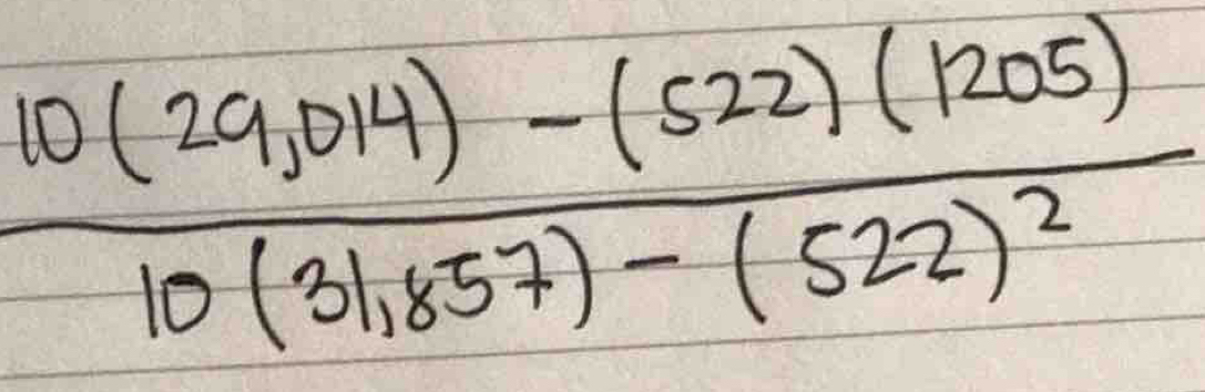 frac 10(29,014)-(522)(1205)10(31,857)-(522)^2