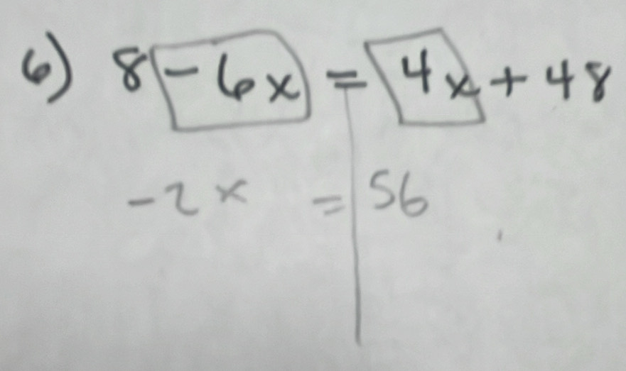 ( ) 8-6x=4x+48
-2x=56