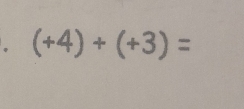 (+4)+(+3)=