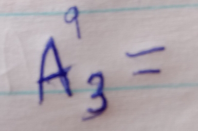 A^9_3=