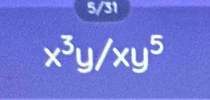 5/31
x^3y/xy^5