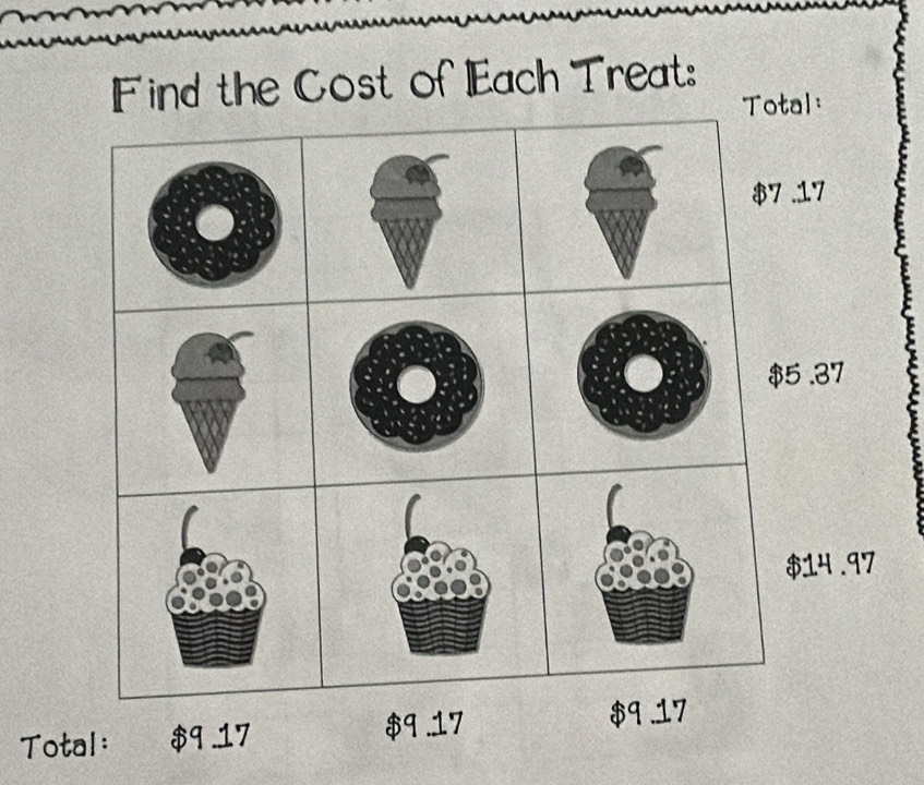 Find the Cost of Each Treat:
37
4.97
Total: $9 .17 $9 .17 $9