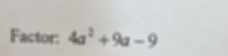 Factor: 4a^2+9a-9