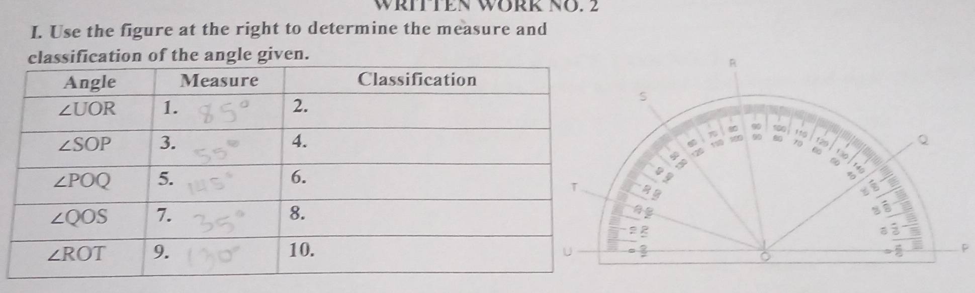 WRITTEN WØRK NO. 2
I. Use the figure at the right to determine the measure and
classification of the angle given.