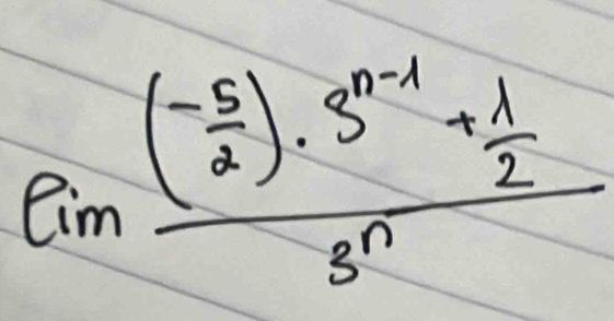 lim frac (- 5/2 )· 3^(n-1)+ 1/2 3^n