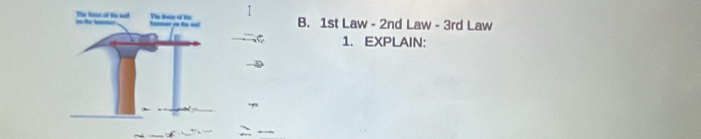 1st Law - 2nd Law - 3rd Law 
1. EXPLAIN: 
,