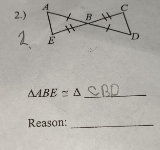 2.) 
_ △ ABE≌ △
Reason:_