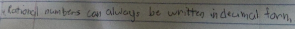 ( Rational numbers can always be written indecimal form,