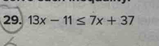 13x-11≤ 7x+37