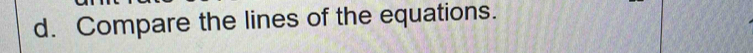 Compare the lines of the equations.