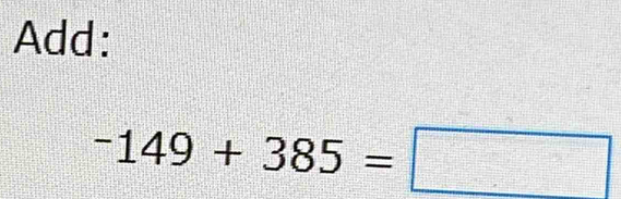 Add:
-149+385=□