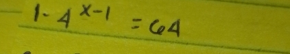 4^(x-1)=64