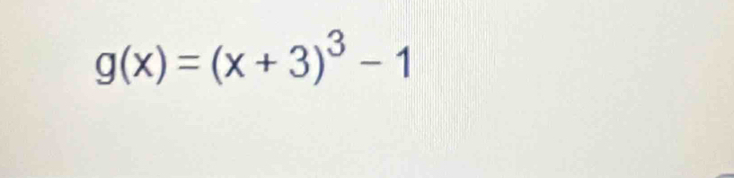 g(x)=(x+3)^3-1