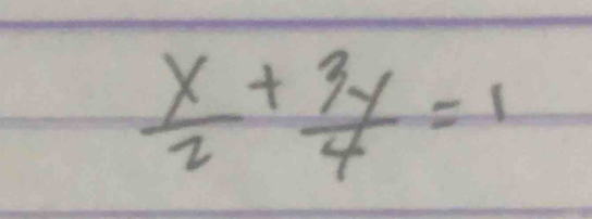  x/2 + 3y/4 =1